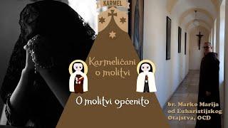 Karmelićani o molitvi 1 - O molitvi općenito