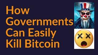 How Governments Can Easily Kill Bitcoin