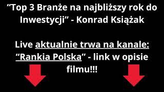 Top 3 Branże na najbliższy rok do inwestycji - Konrad Książak "Rankia Polska"