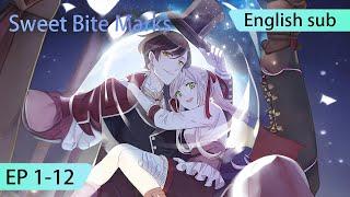 ENG SUB | Sweet Bite Marks [EP1-12] english highlights