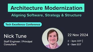 Architecture Modernization: Aligning Software, Strategy & Structure (Nick Tune)