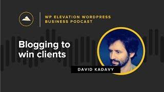 David Kadavy, Author of Design for Hackers - WP Elevation WordPress Business Podcast - Episode 56