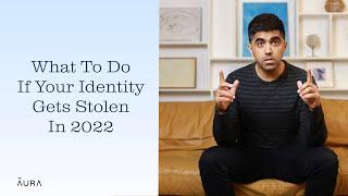 What To Do If Your Identity Gets Stolen In 2022? | Aura