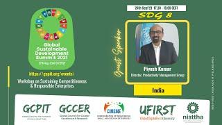 SDG8 GSDS2021: Workshop on Sustaining Competitiveness & Responsible Enterprises by Mr. Piyush Kumar
