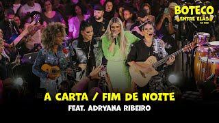 Boteco Entre Elas - A Carta / Fim de Noite (Feat. Adryana Ribeiro)