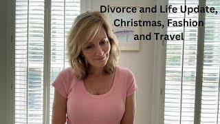 Divorce and Life Update | Christmas 2024, Fashion and Travel