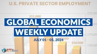 Global Economics Weekly Update -  July 01 - 05, 2024