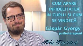 Gáspár György - Cum apare infidelitatea in cuplu si cum se vindeca