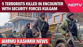 Jammu Kashmir News | 5 Terrorists Killed In Encounter With Security Forces In J&K's Kulgam