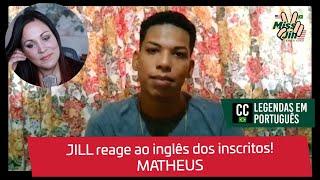 Miss Jill reagindo ao inscrito do canal, Matheus!