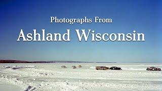 Photographs from Ashland Wisconsin (with Bonus History of Photography Lesson)