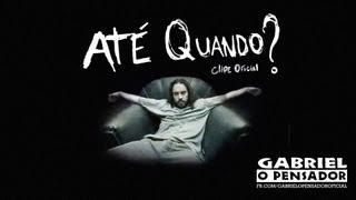 Gabriel o Pensador - Até Quando? (Clipe Oficial)