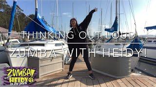 Thinking Out Loud by Ed Sheeran | Zumba with Heidy!