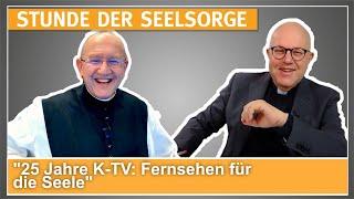 25 Jahre K-TV: Fernsehen für die Seele - 28.06.2024 - STUNDE DER SEELSORGE