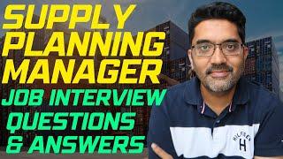 Supply Chain Planning Manager Job Interview - Top Commonly Asked Questions & Answers