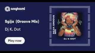 Dj K. Dot – Sgija (Groove Mix)