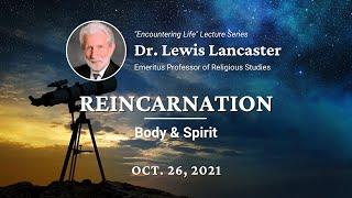 Dr. Lewis Lancaster - Reincarnation: Body and Spirit