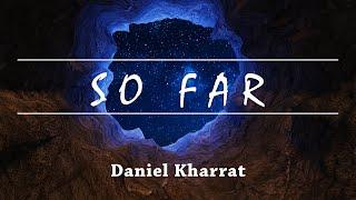 So Far - Daniel Kharrat (Original)