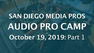 Audio Production Pro Camp: Part 1 - SD Media Pros, 10/19/19