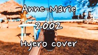 Anne-Marie - 2002 (cover) 노래방 커버 Hyero [혜로]