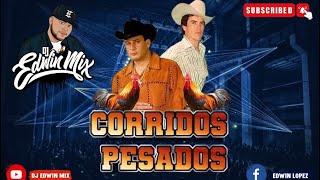 CORRIDOS PESADOS MIX DJ EDWIN MIX 2023