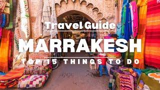 Top Things to Do in Marrakesh: Souks, Rooftops, and Moroccan Delights