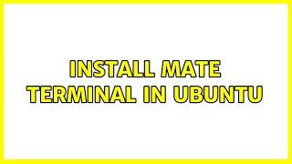 Install MATE terminal in Ubuntu