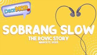 Dear MOR: "Sobrang Slow" The Rovic Story 03-17-23