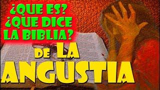 LA ANGUSTIA Y LAS SAGRADAS ESCRITURAS. Cuando la angustia y el dolor agobian al cristiano.