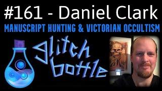 #161 - Manuscript Hunting, Antipalus, & Victorian Occultism with Daniel Clark