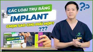 BẠN SẼ LỰA CHỌN ĐƯỢC LOẠI IMPLANT PHÙ HỢP KHI TRỒNG RĂNG SAU KHI XEM HẾT VIDEO NÀY!