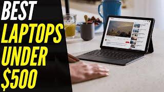 Best Laptops Under $500 For 2022   Great For Students & People On A Budget!