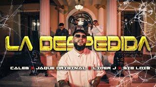 Caleb, Big Lois, LiderJ Feat. Jaque Original- La Despedida (Video Oficial)