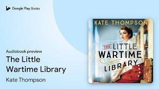 The Little Wartime Library by Kate Thompson · Audiobook preview