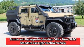 Bosnia and Herzegovina develops Vihor New NATO Standard 4x4 Light Tactical Vehicle