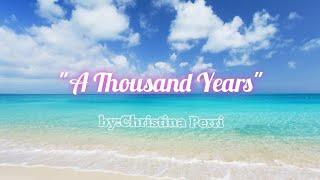 A Thousand Years (with lyrics) by: Christina Perri