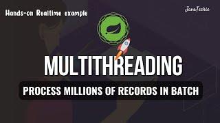 Spring Boot - Multithreading | Process Millions of Records in Batches | Hands-on Example