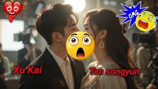 Revealed! Xu Kai & Tan Songyun's Unexpected Scene That Wasn't in the Script!