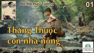 THẰNG THUỘC CON NHÀ NÔNG. Tập 01. Tác giả NV. Hồ Hữu Tường. Người đọc: Thái Hoàng Phi