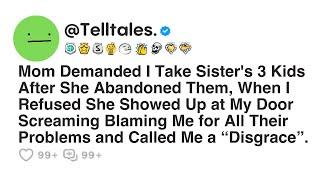 Mom Demanded I Take Sister's 3 Kids After She Abandoned Them, When I Refused She Showed Up at My...