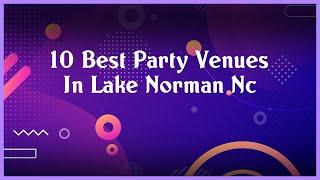 Top 10 Party Venues In Lake Norman Nc