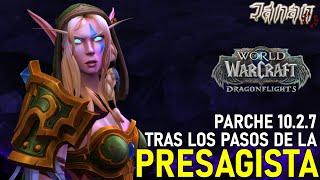 WoW DRAGONFLIGHT |Parche 10.2.7| Tras los pasos de la Presagista