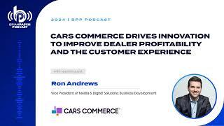 Cars Commerce Drives Innovation To Improve Dealer Profitability and the Customer Experience