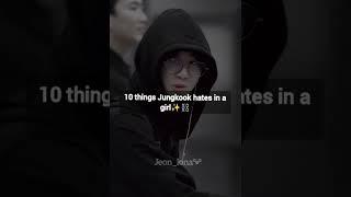 10 things jungkook hates in a girl ️