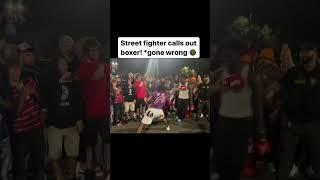 STREET FIGHTER CALLS OUT BOXER * gone wrong !!
