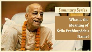 [Lecture Summaries] Meaning and Significance of Śrīla Prabhupāda's Name | HG Tattvavit dāsa