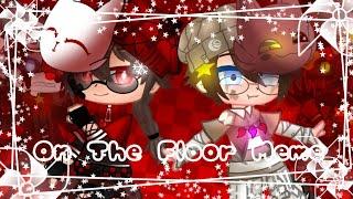 X•On The Floor•X||MeMe||Ft. Tormentors & Funtimers||My AU||Special||AkiR 