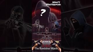 Shocking Truth Behind the Kandahar Hijack