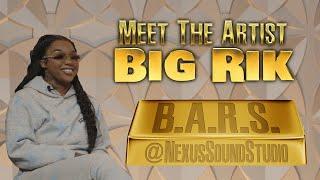 B.A.R.S. - Meet The Artist "BigRik" | Podcast | Interview | Series | Nexus Sound Studio |