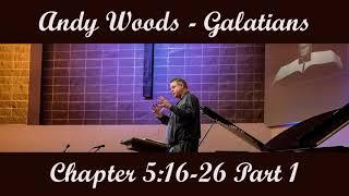 Andy Woods - Galatians 5:16-26 Part 1